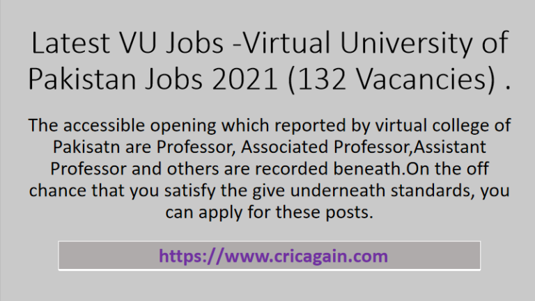 Latest VU Jobs -Virtual University of Pakistan Jobs 2021 (132 Vacancies)